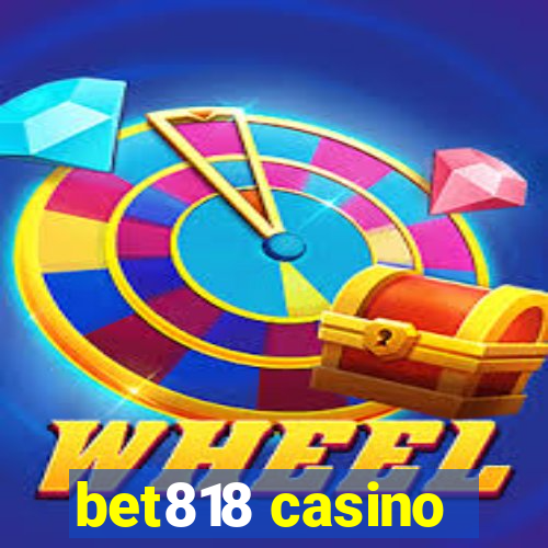 bet818 casino